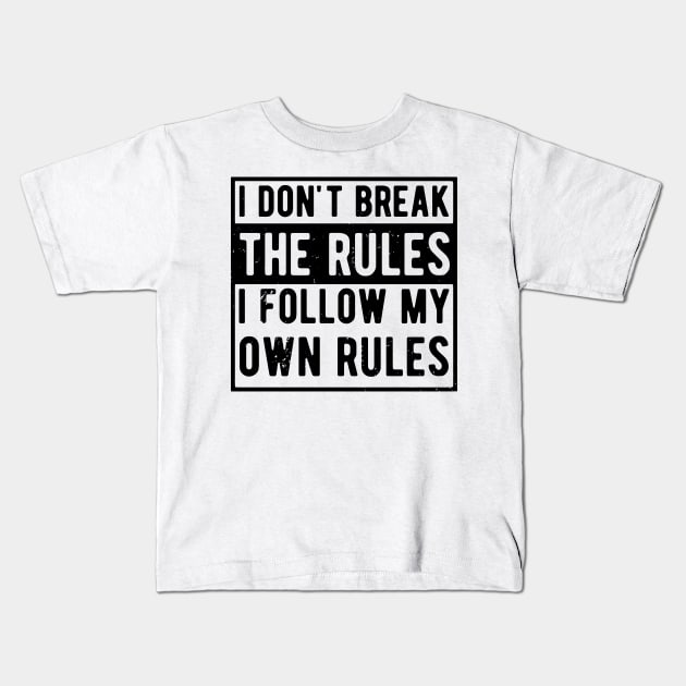 i dont break the rules i follow my own rules Kids T-Shirt by Gaming champion